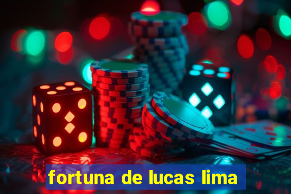 fortuna de lucas lima